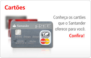 Conhe�a os cart�es que o Santander oferece para voc�. Confira!