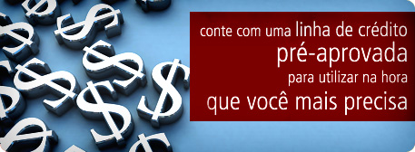 Conte com uma linha de Cr�dito pr�-aprovada para utilizar na hora que voc� mais precisa 