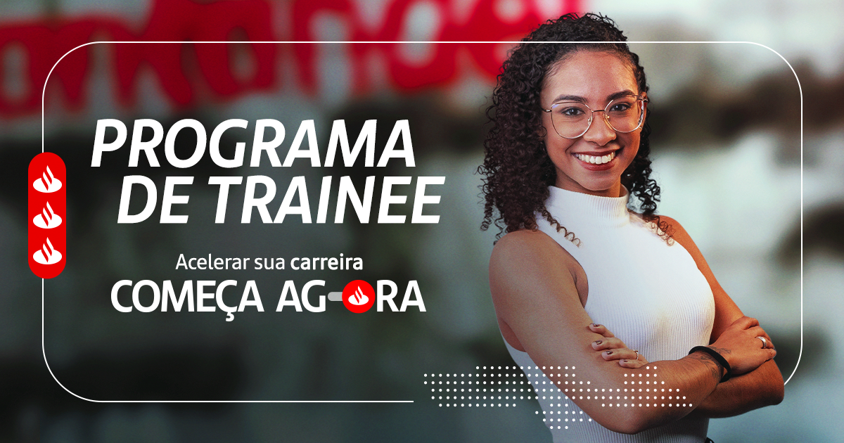 Programa de trainee santander aqui sua chama transforma