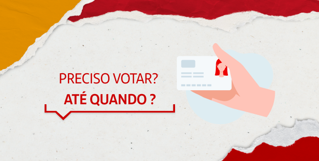 Do lado direito, a frase ‘preciso votar? Até quando?’. Do lado esquerdo, ilustração de duas mãos segurando um documento.